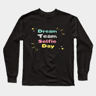 DreamTeam Selfie Day Long Sleeve T-Shirt